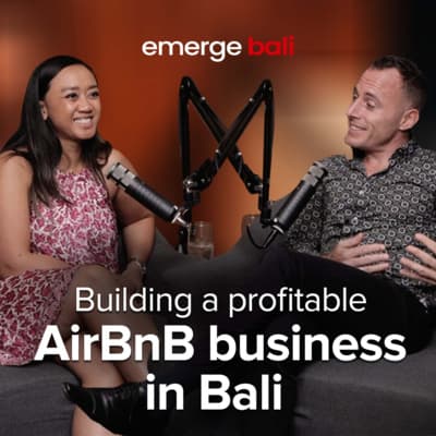 Building a profitable Airbnb business in Bali - Emerge Podcast EP 2