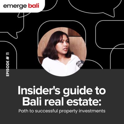 An Insider's Guide to Bali's Real Estate | Emerge Podcast EP # 11