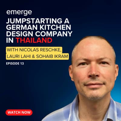 Emerge Podcast EP 13 - Jumpstarting a German Kitchen Design Company in Thailand