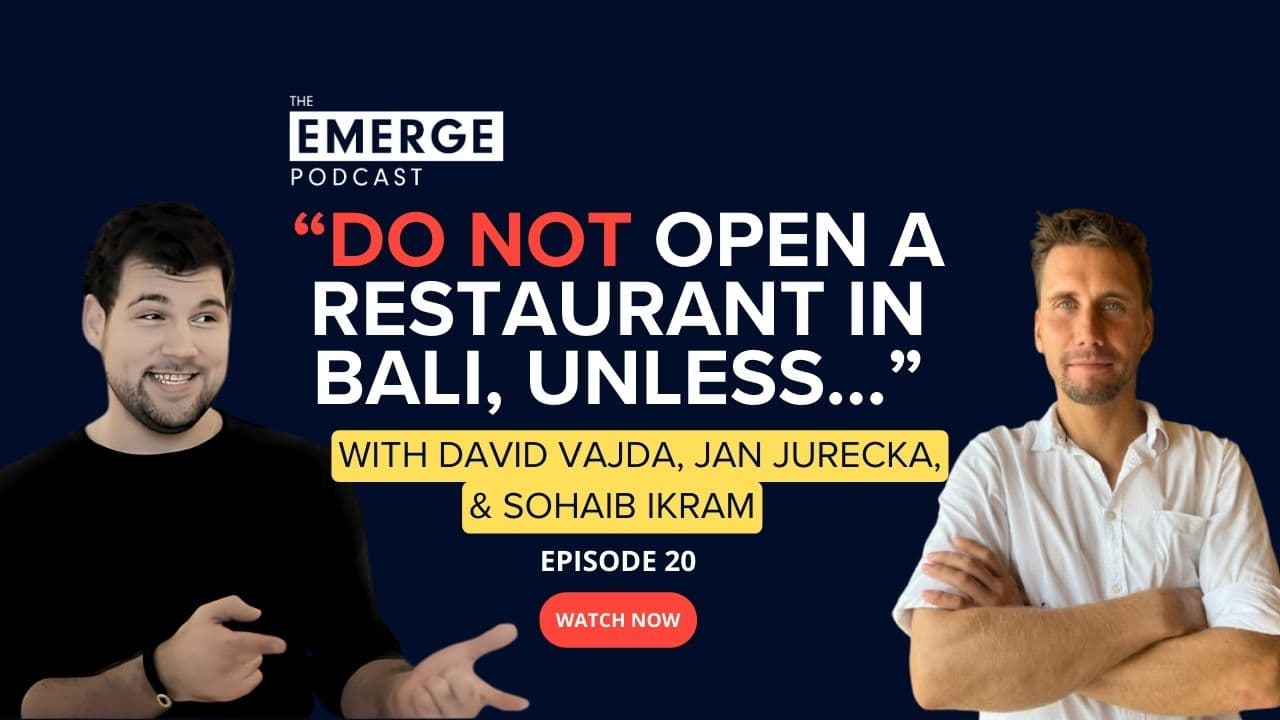 Emerge Podcast EP 20 - Do not open a restaurant in Bali, unless