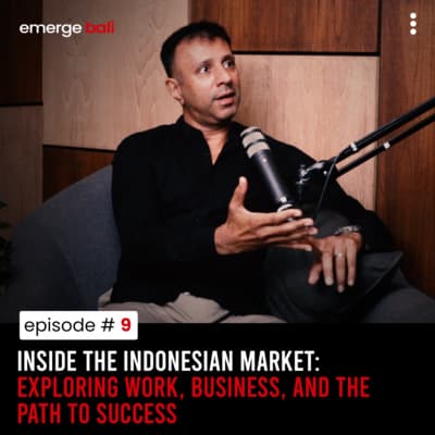 Emerge Podcast EP 9 - Inside the Indonesian Market_ Exploring Work, Business, and Success