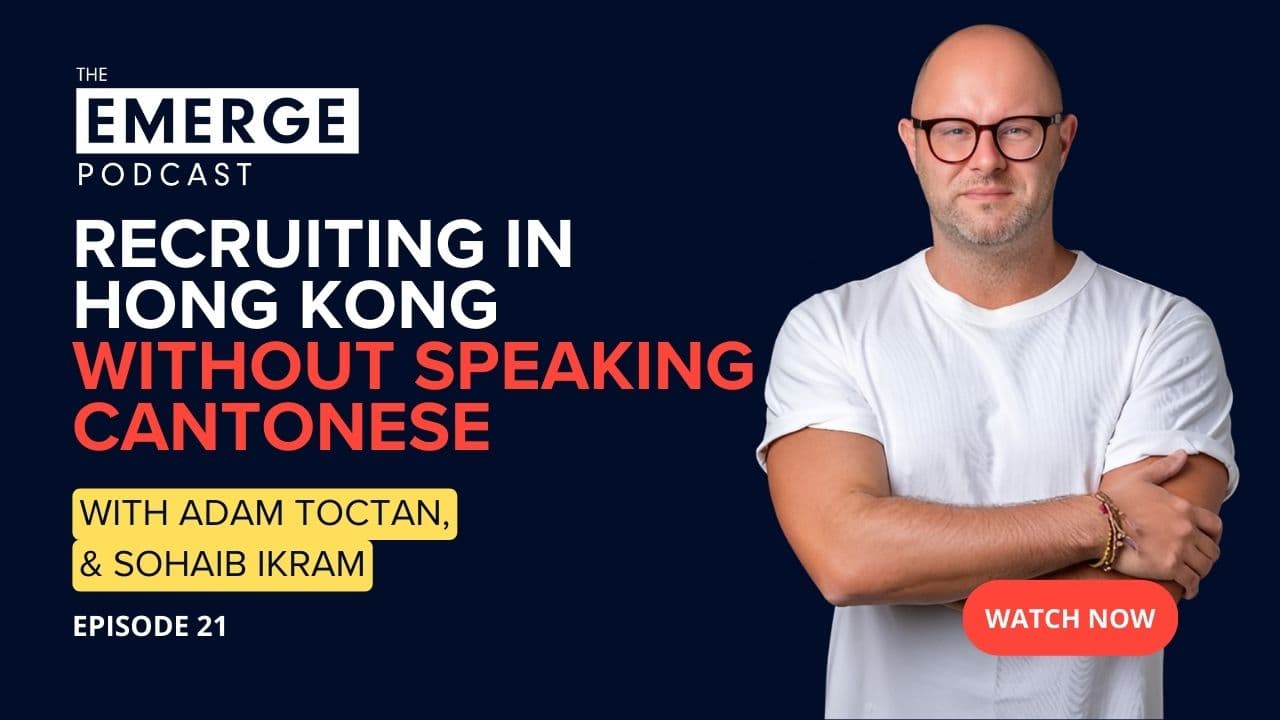 Recruiting in Hong Kong without speaking cantonese - Emerge Podcast