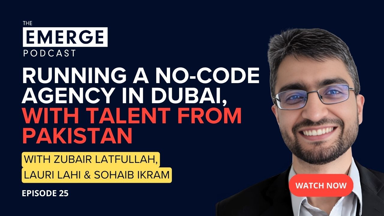 Running a no-code agency in Dubai, with talent from Pakistan | Emerge Podcast EP # 25