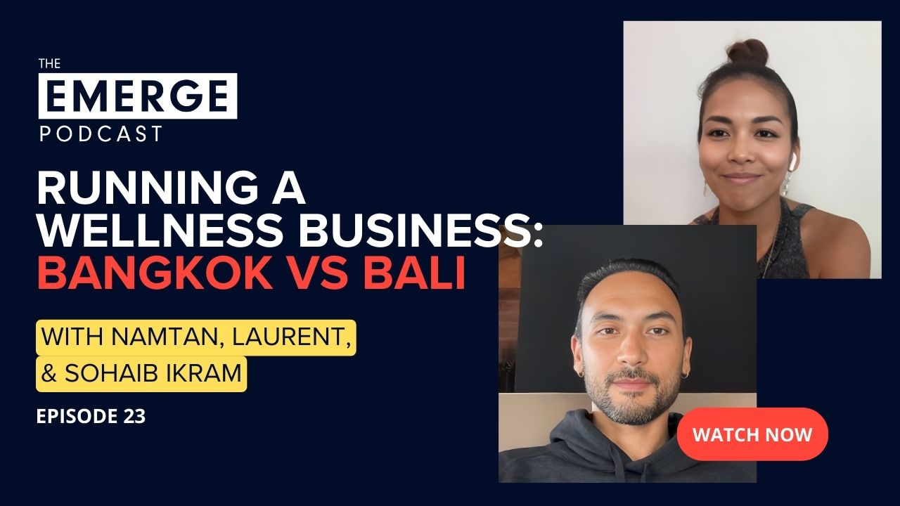Running a wellness business: Bangkok VS Bali - Emerge Podcast EP # 23